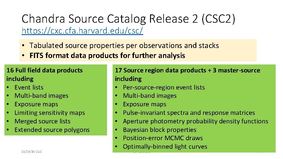 Chandra Source Catalog Release 2 (CSC 2) https: //cxc. cfa. harvard. edu/csc/ • Tabulated