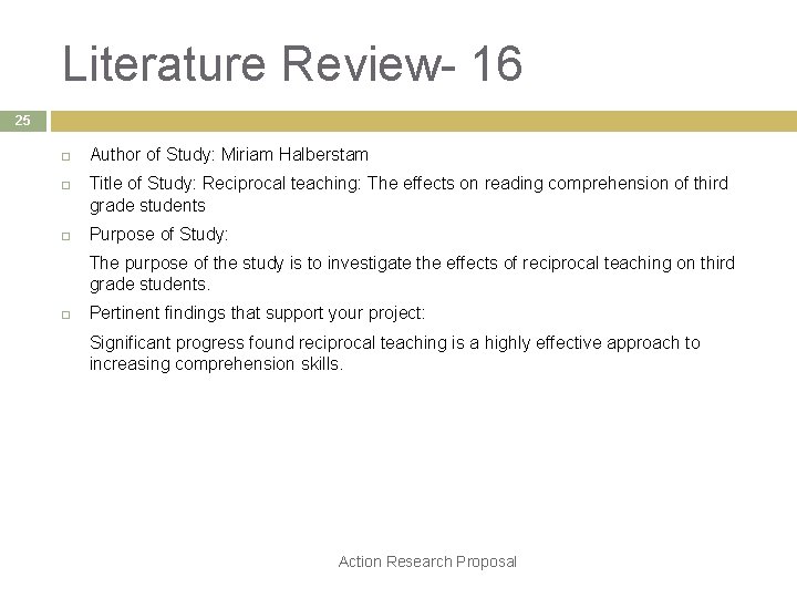 Literature Review- 16 25 Author of Study: Miriam Halberstam Title of Study: Reciprocal teaching: