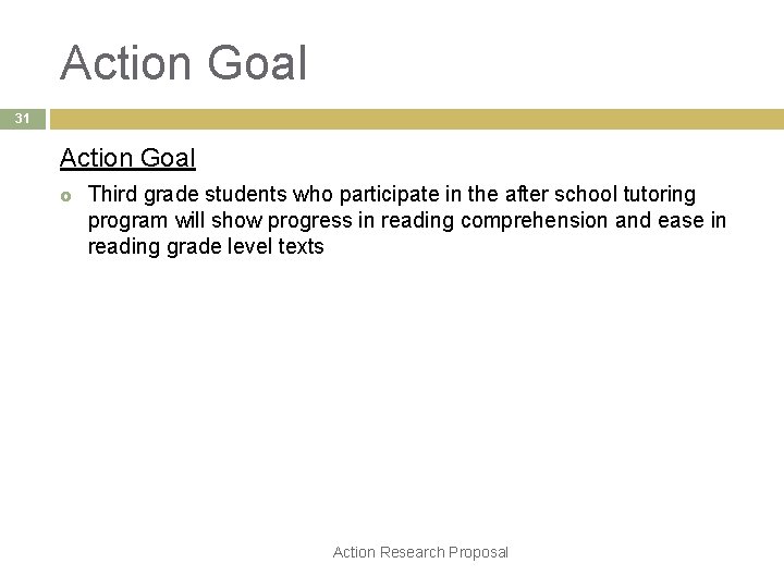 Action Goal 31 Action Goal £ Third grade students who participate in the after