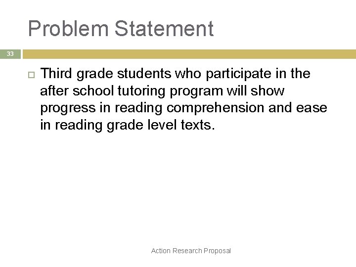 Problem Statement 33 Third grade students who participate in the after school tutoring program