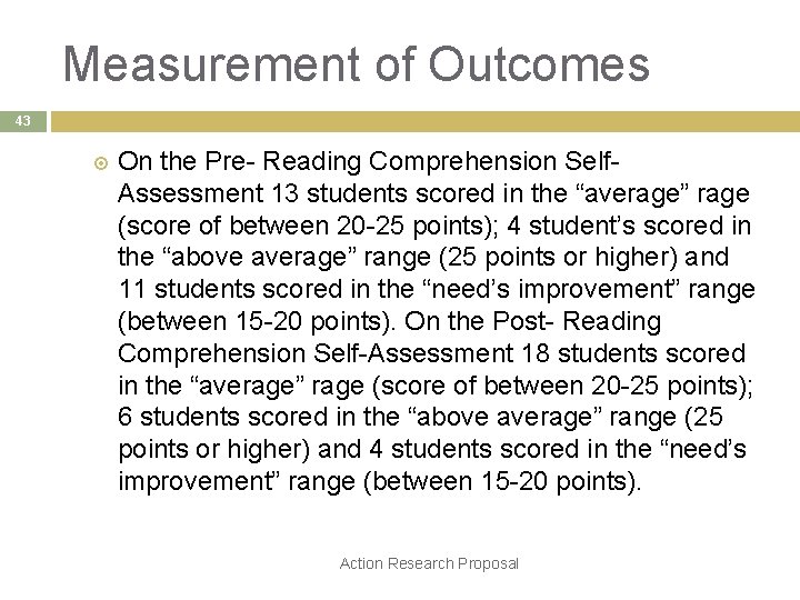 Measurement of Outcomes 43 On the Pre- Reading Comprehension Self. Assessment 13 students scored