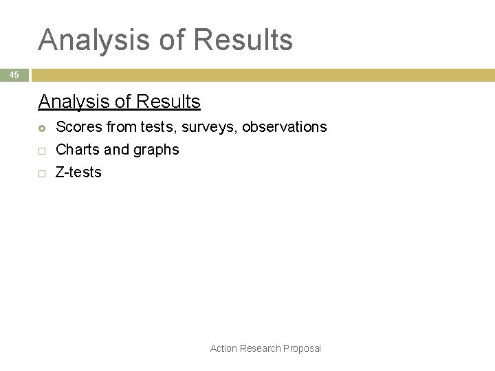 Analysis of Results 45 Analysis of Results £ Scores from tests, surveys, observations Charts