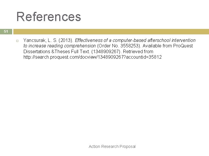References 51 Yancsurak, L. S. (2013). Effectiveness of a computer-based afterschool intervention to increase