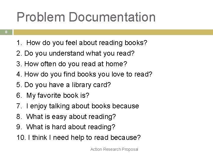 Problem Documentation 8 1. How do you feel about reading books? 2. Do you