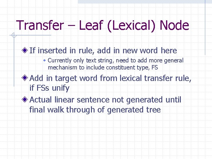 Transfer – Leaf (Lexical) Node If inserted in rule, add in new word here Transfer – Leaf (Lexical) Node If inserted in rule, add in new word here