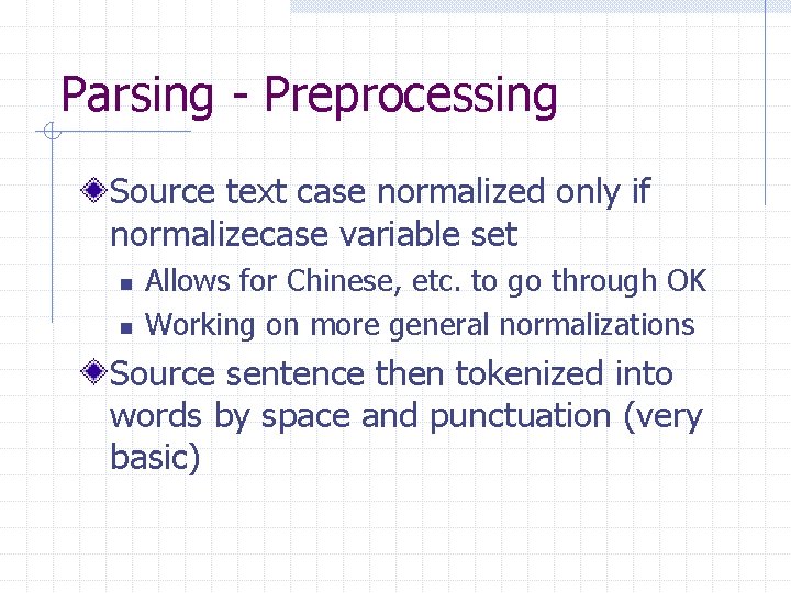 Parsing - Preprocessing Source text case normalized only if normalizecase variable set n n Parsing - Preprocessing Source text case normalized only if normalizecase variable set n n