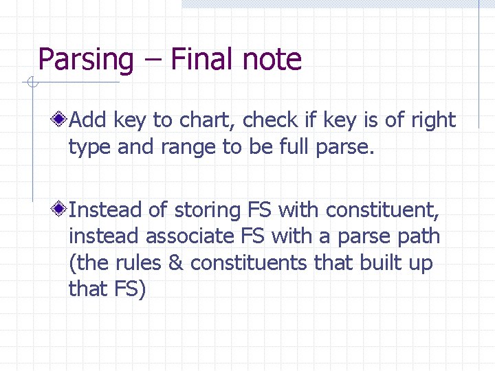 Parsing – Final note Add key to chart, check if key is of right Parsing – Final note Add key to chart, check if key is of right
