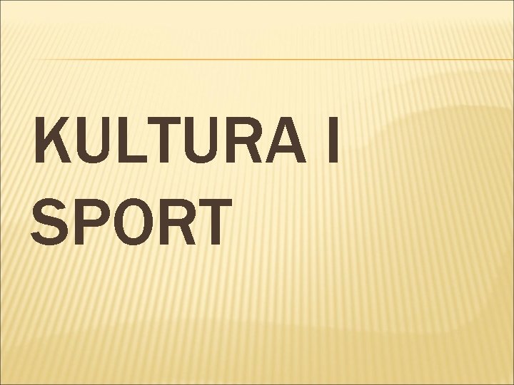 KULTURA I SPORT 