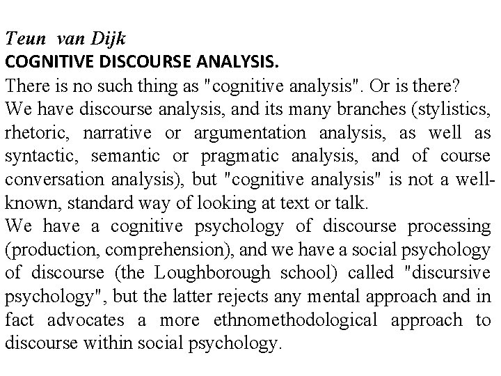 Teun van Dijk COGNITIVE DISCOURSE ANALYSIS There is