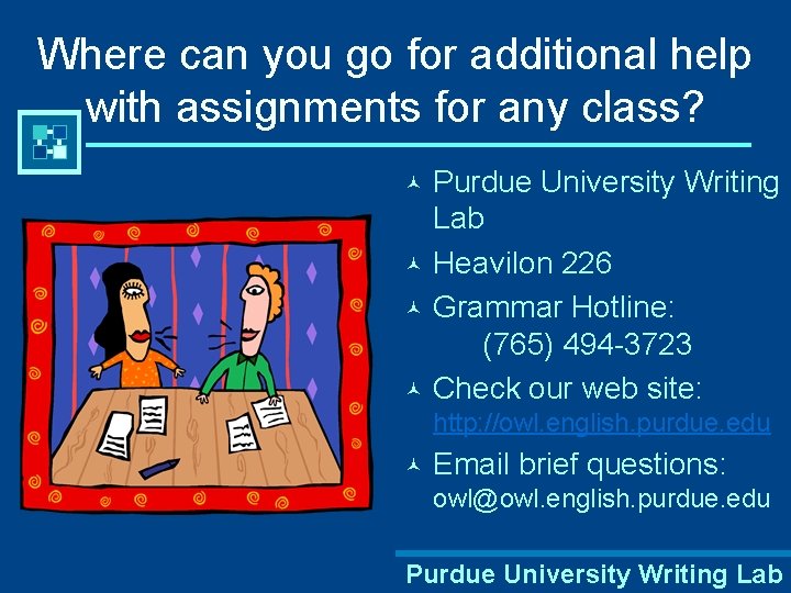 Where can you go for additional help with assignments for any class? Purdue University