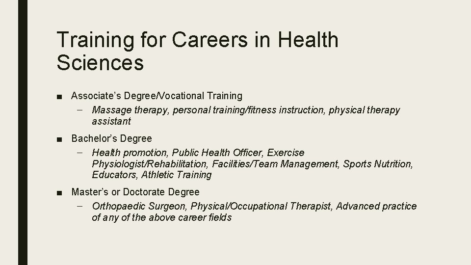 Training for Careers in Health Sciences ■ Associate’s Degree/Vocational Training – Massage therapy, personal