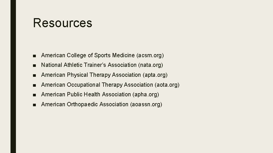 Resources ■ American College of Sports Medicine (acsm. org) ■ National Athletic Trainer’s Association