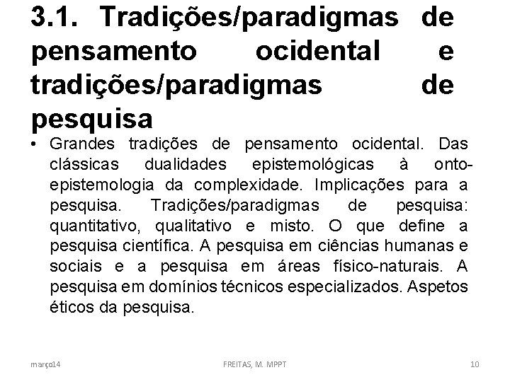 3. 1. Tradições/paradigmas de pensamento ocidental e tradições/paradigmas de pesquisa • Grandes tradições de