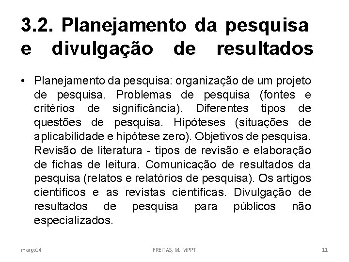 3. 2. Planejamento da pesquisa e divulgação de resultados • Planejamento da pesquisa: organização