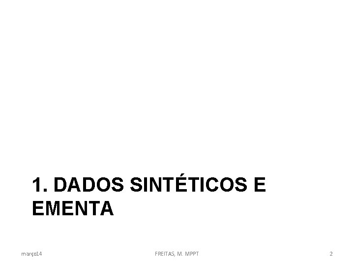 1. DADOS SINTÉTICOS E EMENTA março 14 FREITAS, M. MPPT 2 