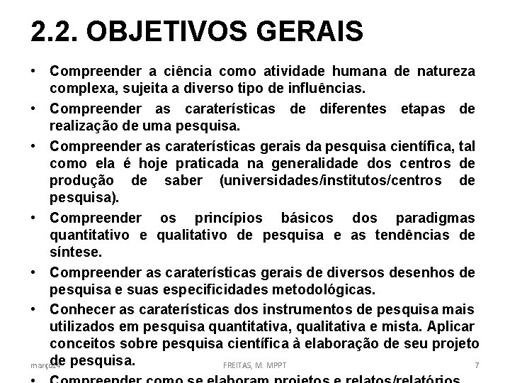 2. 2. OBJETIVOS GERAIS • Compreender a ciência como atividade humana de natureza complexa,