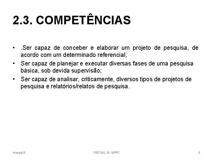 2. 3. COMPETÊNCIAS • . Ser capaz de conceber e elaborar um projeto de