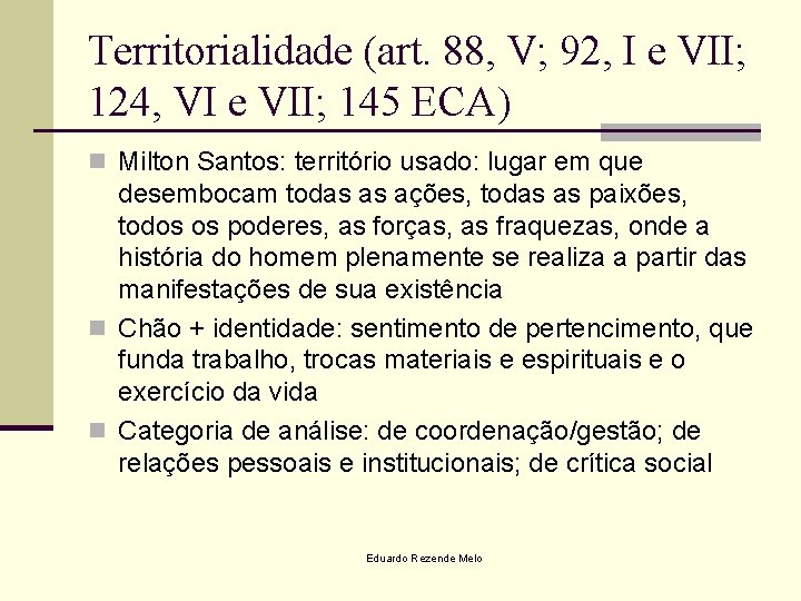 Territorialidade (art. 88, V; 92, I e VII; 124, VI e VII; 145 ECA)