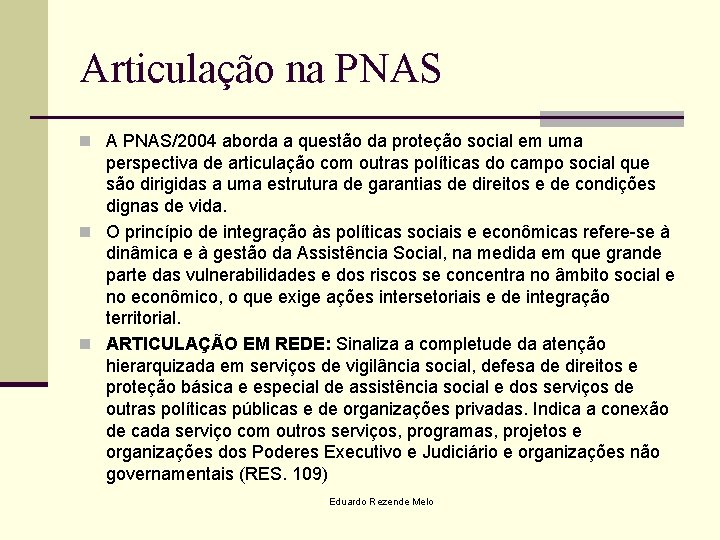 Articulação na PNAS n A PNAS/2004 aborda a questão da proteção social em uma