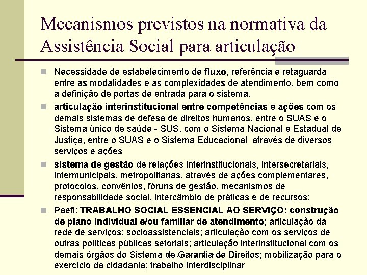 Mecanismos previstos na normativa da Assistência Social para articulação n Necessidade de estabelecimento de