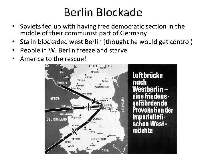 Berlin Blockade • Soviets fed up with having free democratic section in the middle