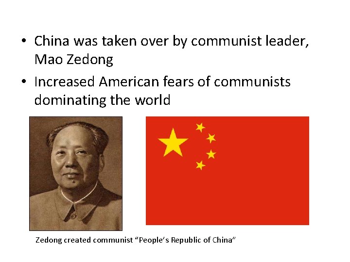  • China was taken over by communist leader, Mao Zedong • Increased American