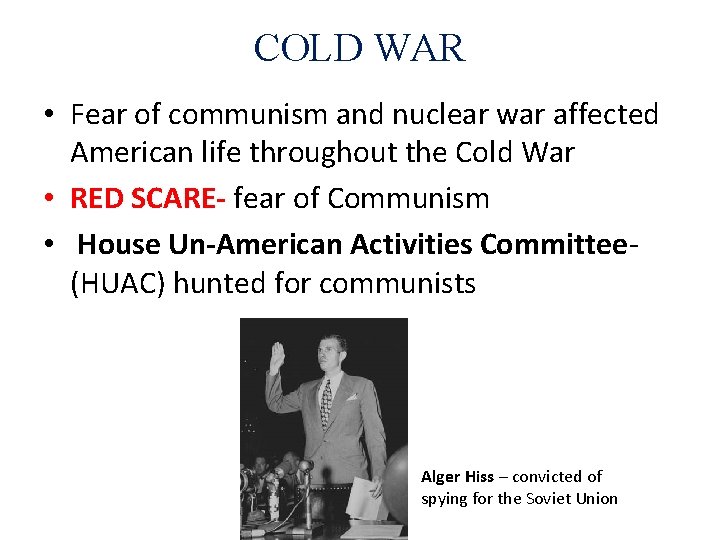 COLD WAR • Fear of communism and nuclear war affected American life throughout the