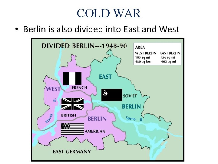 COLD WAR • Berlin is also divided into East and West 