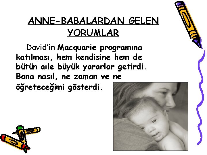 ANNE-BABALARDAN GELEN YORUMLAR David’in Macquarie programına katılması, hem kendisine hem de bütün aile büyük