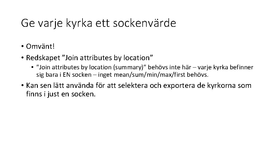 Ge varje kyrka ett sockenvärde • Omvänt! • Redskapet ”Join attributes by location” •