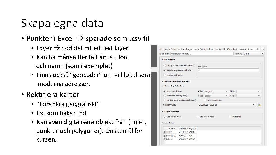 Skapa egna data • Punkter i Excel sparade som. csv fil • Layer add