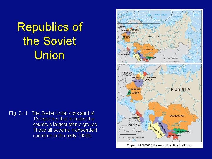 Republics of the Soviet Union Fig. 7 -11: The Soviet Union consisted of 15