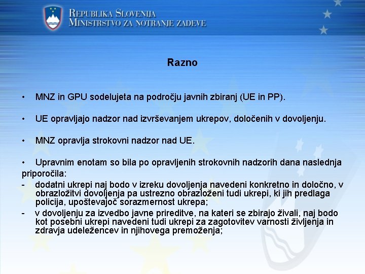 Razno • MNZ in GPU sodelujeta na področju javnih zbiranj (UE in PP). •