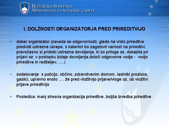 I. DOLŽNOSTI ORGANIZATORJA PRED PRIREDITVIJO • dober organizator (zaveda se odgovornosti, glede na vrsto