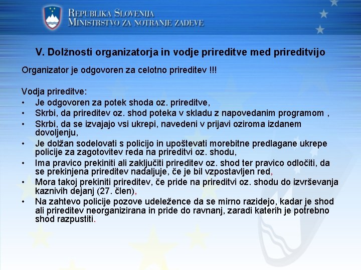 V. Dolžnosti organizatorja in vodje prireditve med prireditvijo Organizator je odgovoren za celotno prireditev