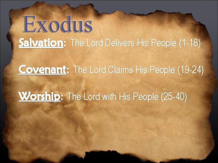 Salvation: The Lord Delivers His People (1 -18) Covenant: The Lord Claims His People
