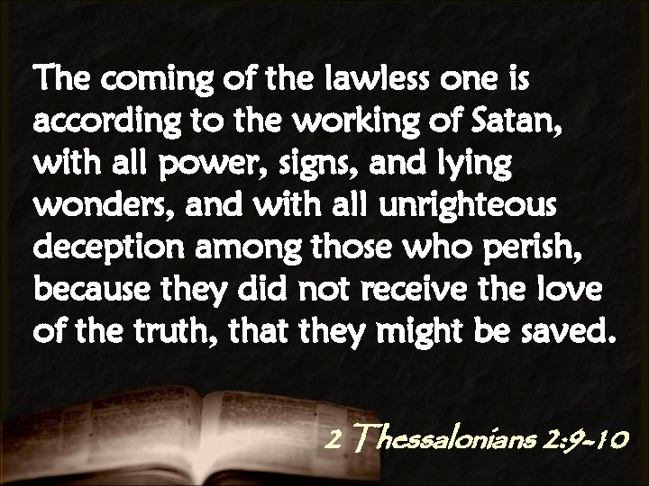 The coming of the lawless one is according to the working of Satan, with