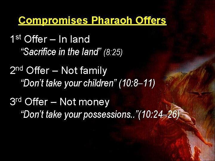 Compromises Pharaoh Offers 1 st Offer – In land “Sacrifice in the land” (8: