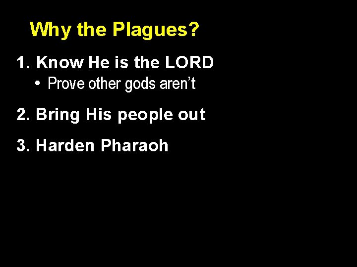 Why the Plagues? 1. Know He is the LORD • Prove other gods aren’t