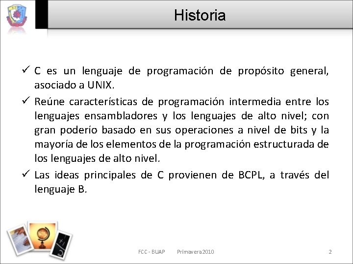 Historia ü C es un lenguaje de programación de propósito general, asociado a UNIX.