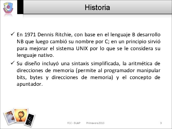 Historia ü En 1971 Dennis Ritchie, con base en el lenguaje B desarrollo NB