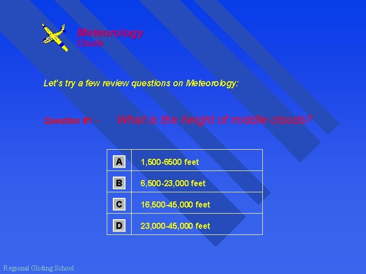 Meteorology Clouds Let's try a few review questions on Meteorology: Question #1 - Regional