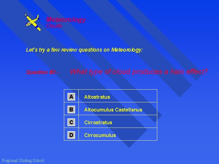 Meteorology Clouds Let's try a few review questions on Meteorology: Question #2 - Regional