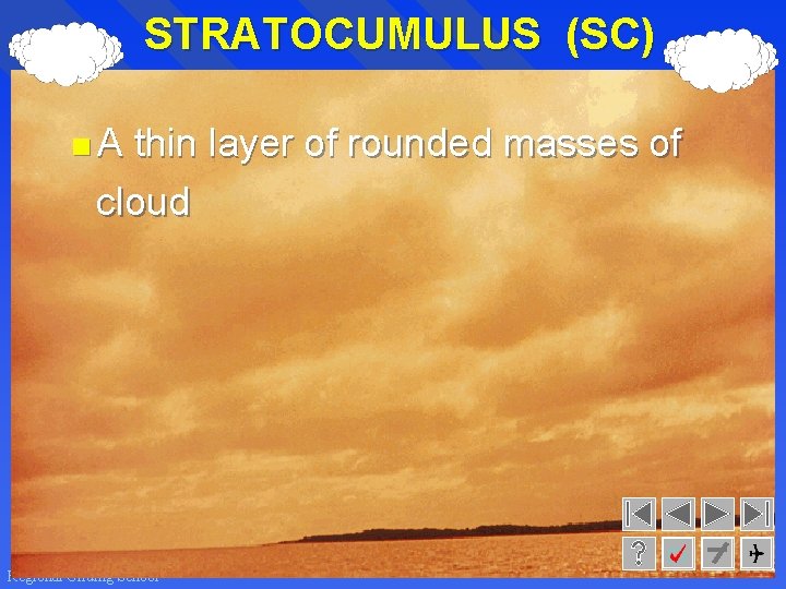 STRATOCUMULUS (SC) <A thin layer of rounded masses of cloud Regional Gliding School 