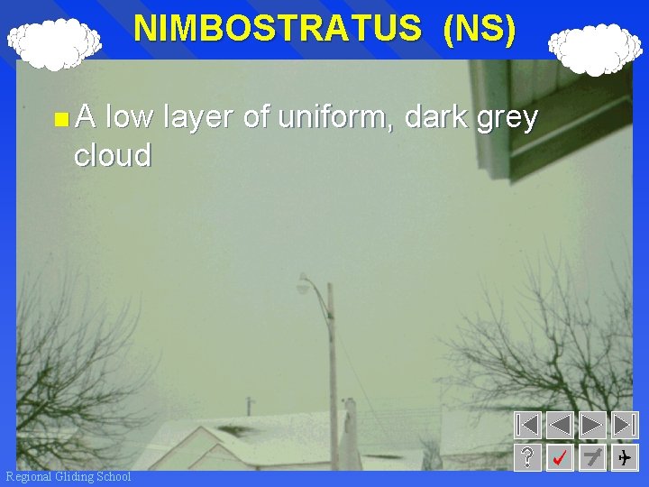 NIMBOSTRATUS (NS) <A low layer of uniform, dark grey cloud Regional Gliding School 