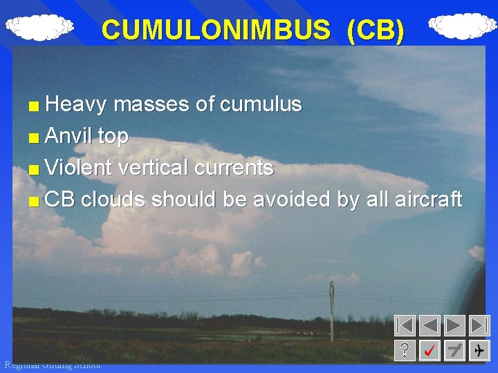 CUMULONIMBUS (CB) < Heavy masses of cumulus < Anvil top < Violent vertical currents