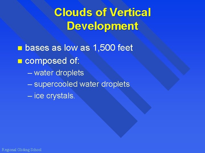 Clouds of Vertical Development bases as low as 1, 500 feet n composed of: