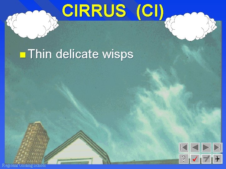 CIRRUS (CI) n Thin Regional Gliding School delicate wisps 