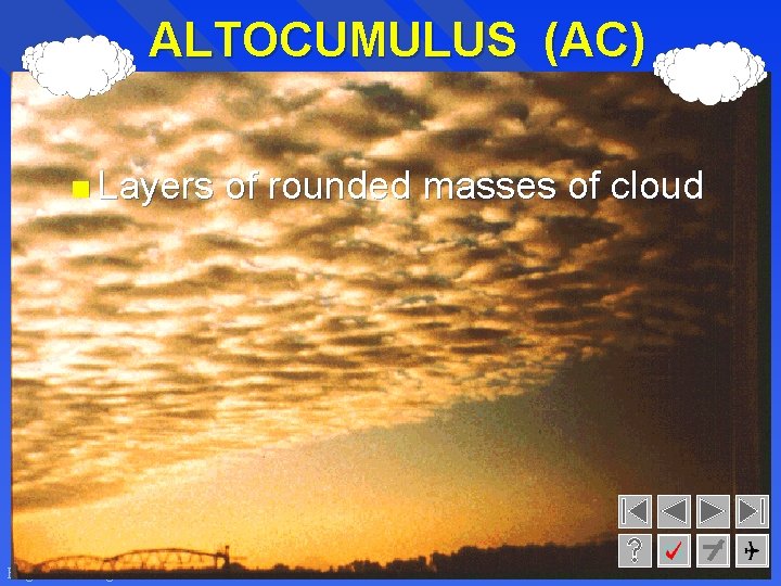 ALTOCUMULUS (AC) <Layers Regional Gliding School of rounded masses of cloud 