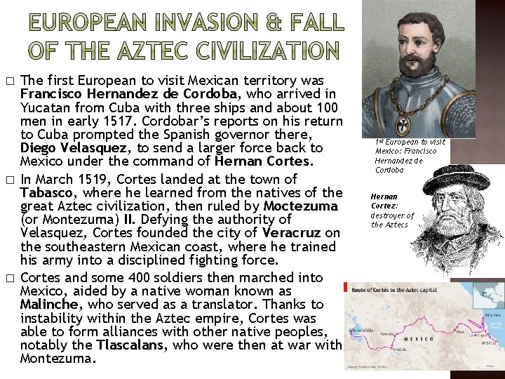 � � � The first European to visit Mexican territory was Francisco Hernandez de